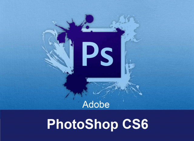Phần mềm chỉnh sửa ảnh Photoshop CS6